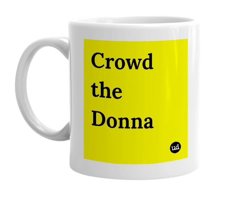 White mug with 'Crowd the Donna' in bold black letters
