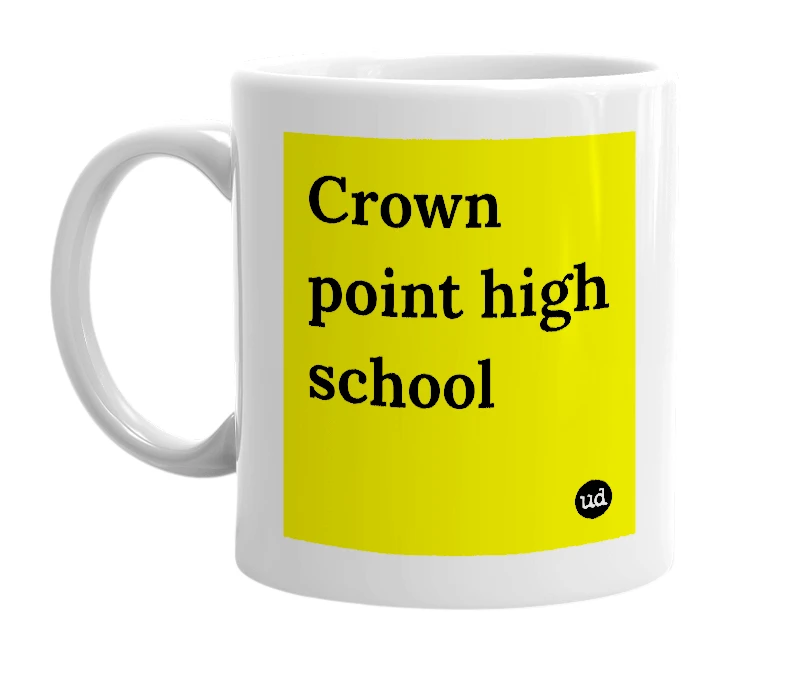 White mug with 'Crown point high school' in bold black letters