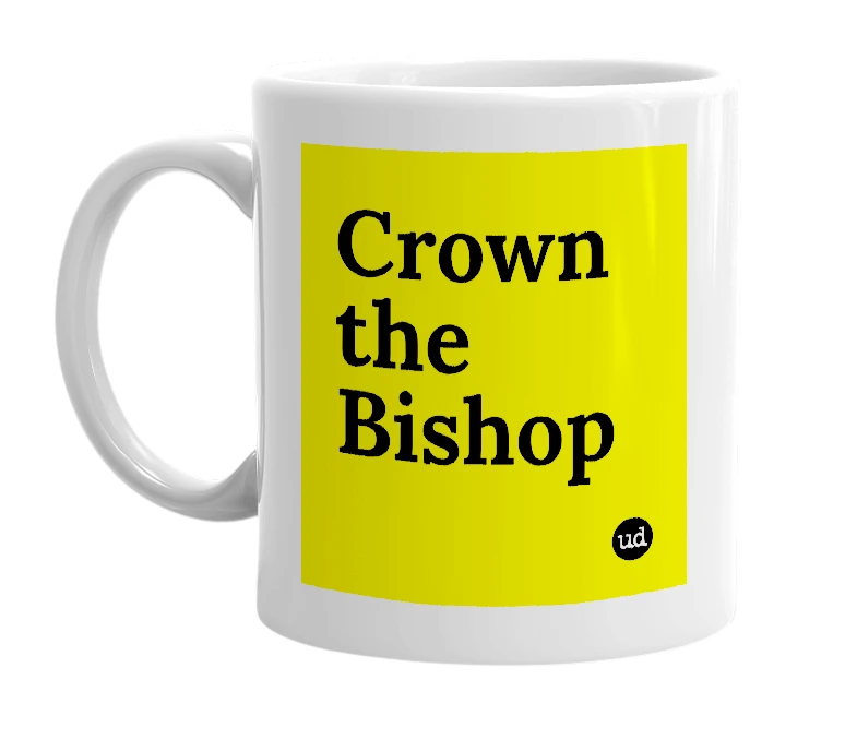 White mug with 'Crown the Bishop' in bold black letters