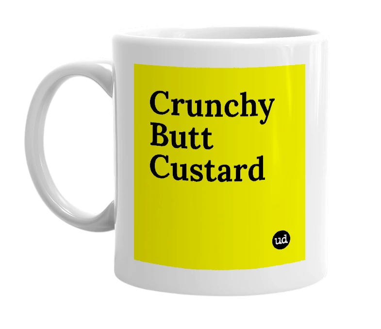 White mug with 'Crunchy Butt Custard' in bold black letters