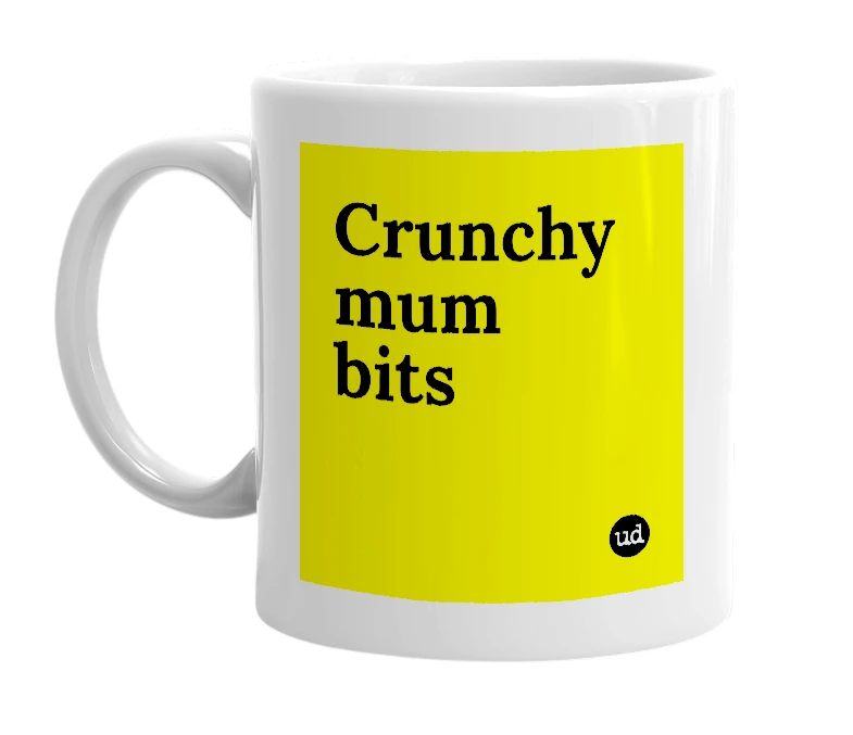 White mug with 'Crunchy mum bits' in bold black letters
