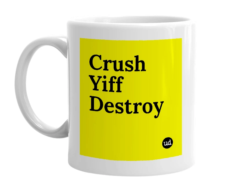 White mug with 'Crush Yiff Destroy' in bold black letters