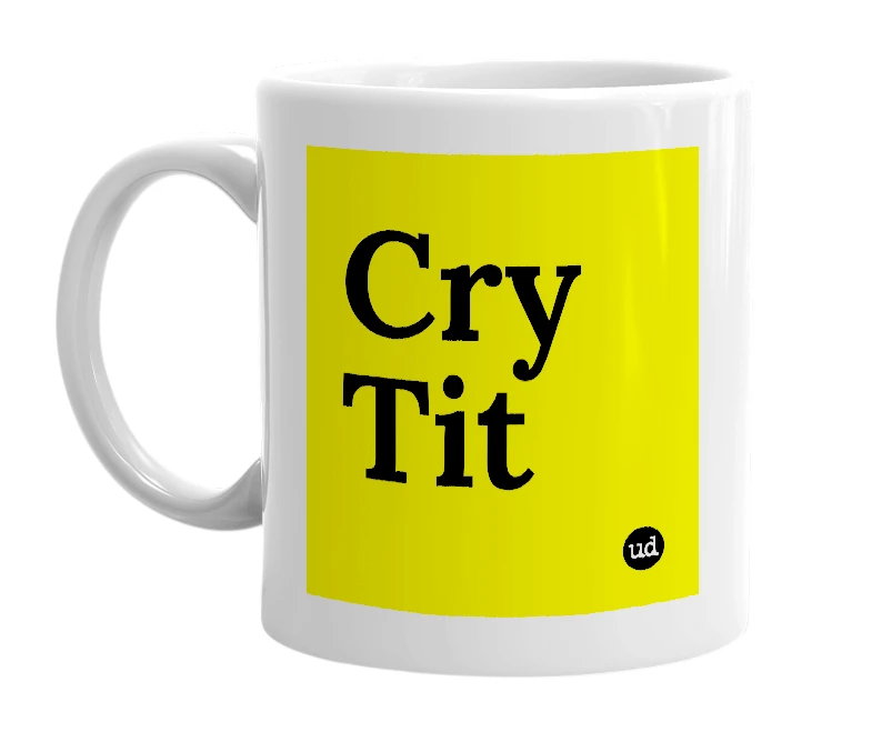 White mug with 'Cry Tit' in bold black letters