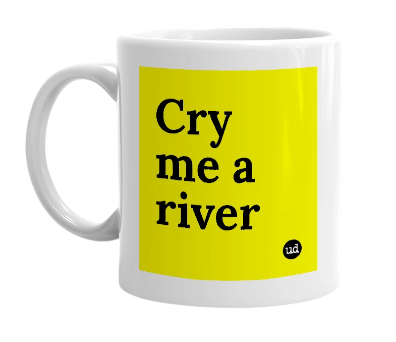 White mug with 'Cry me a river' in bold black letters