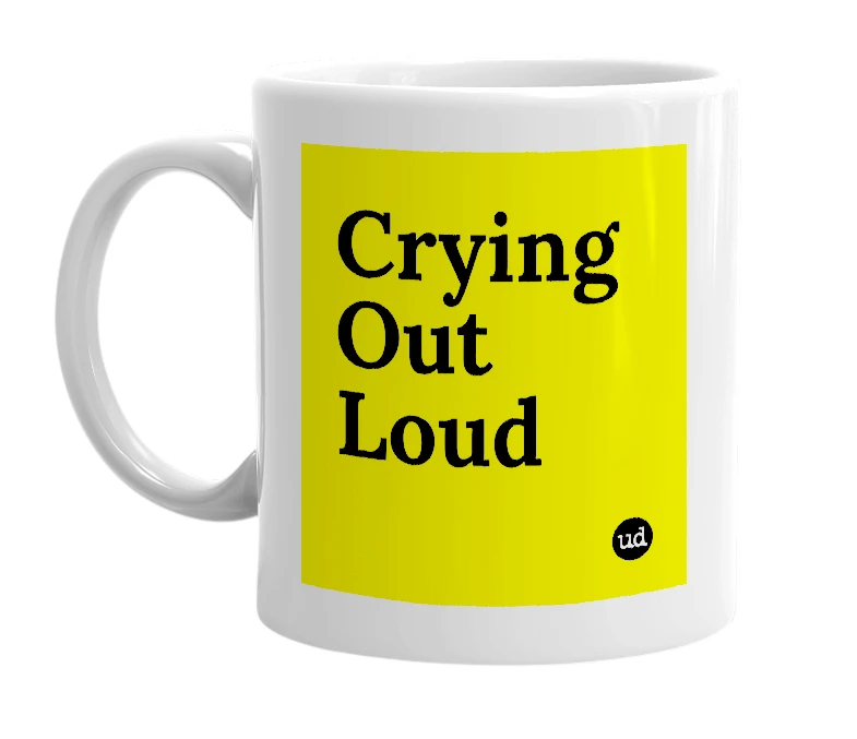 White mug with 'Crying Out Loud' in bold black letters