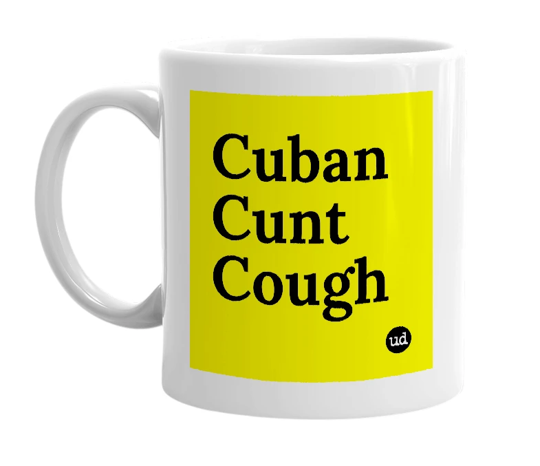 White mug with 'Cuban Cunt Cough' in bold black letters