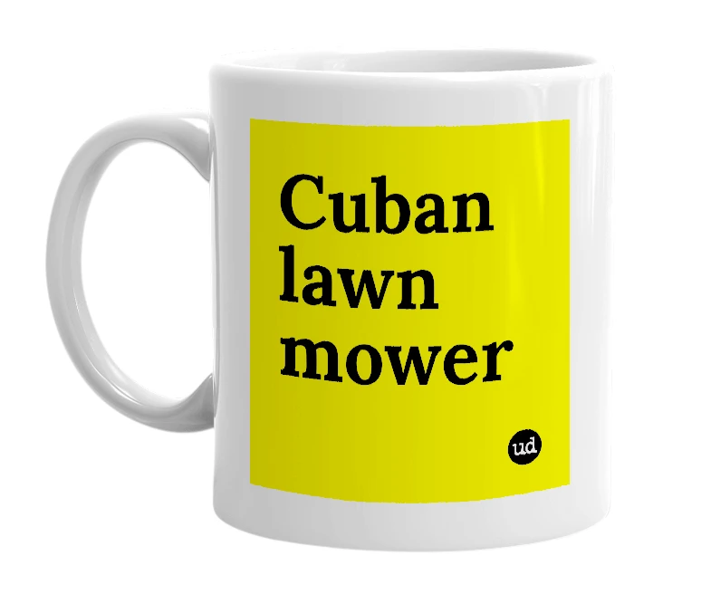 White mug with 'Cuban lawn mower' in bold black letters
