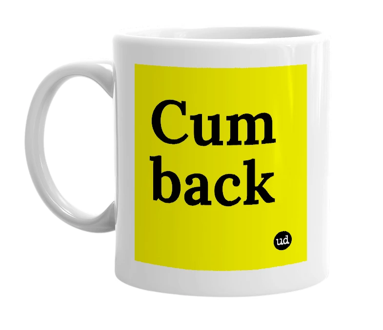 White mug with 'Cum back' in bold black letters
