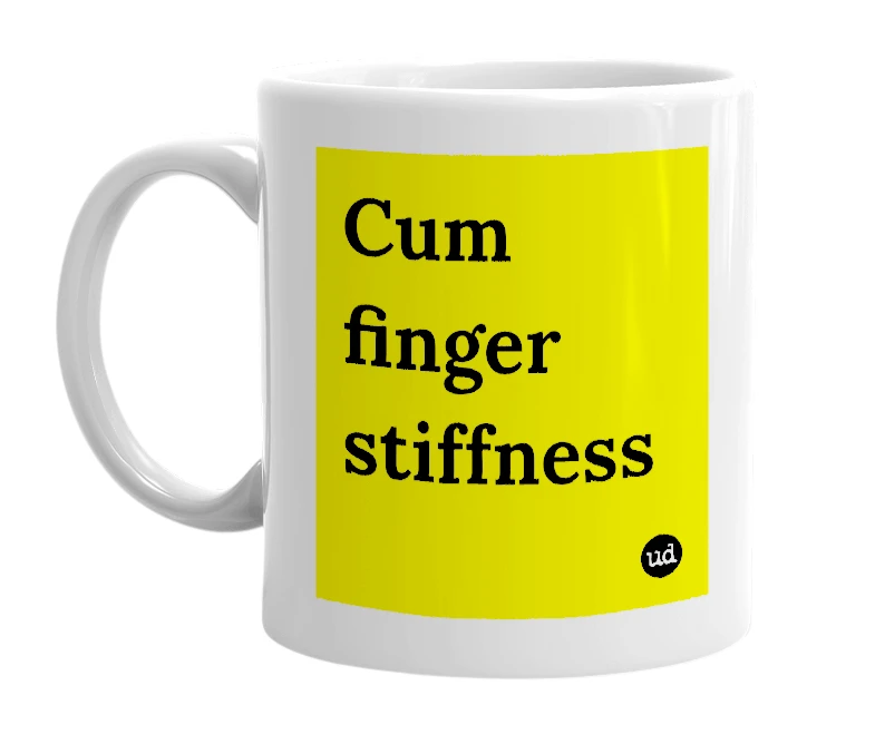 White mug with 'Cum finger stiffness' in bold black letters