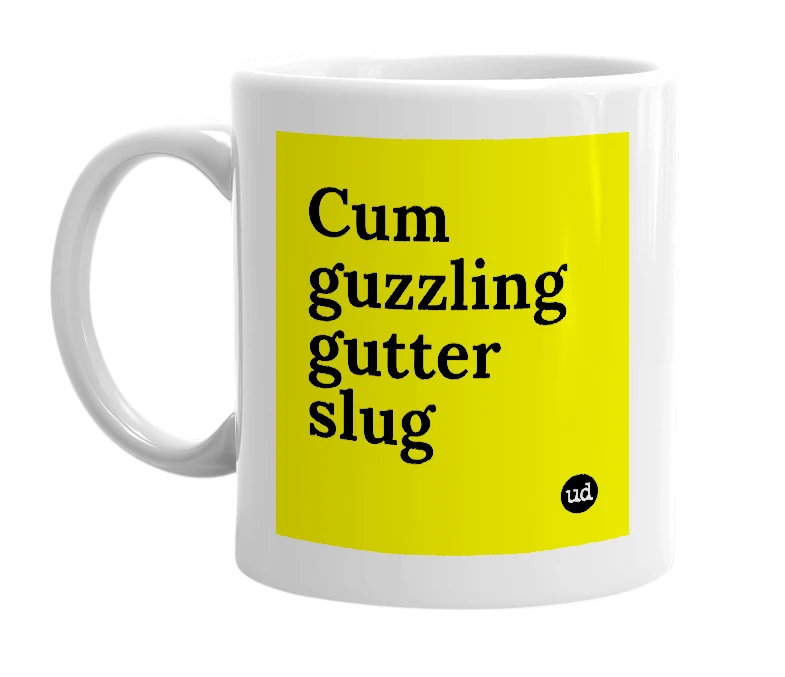 White mug with 'Cum guzzling gutter slug' in bold black letters
