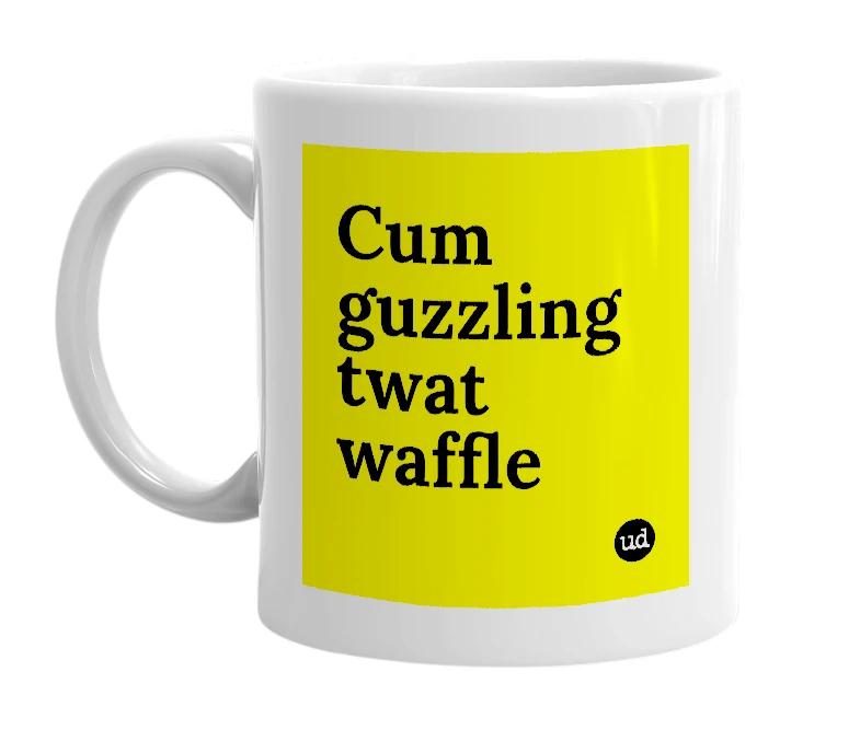 White mug with 'Cum guzzling twat waffle' in bold black letters