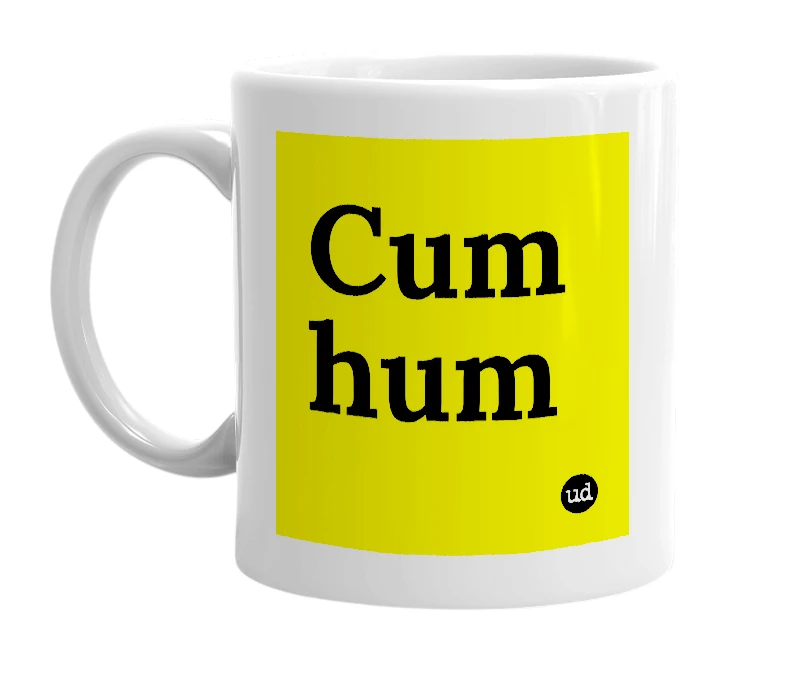 White mug with 'Cum hum' in bold black letters