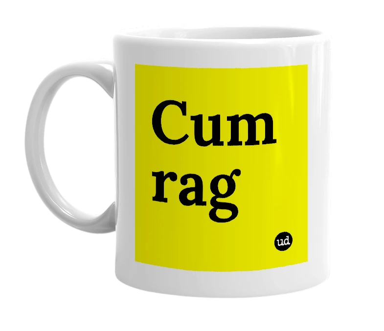 White mug with 'Cum rag' in bold black letters