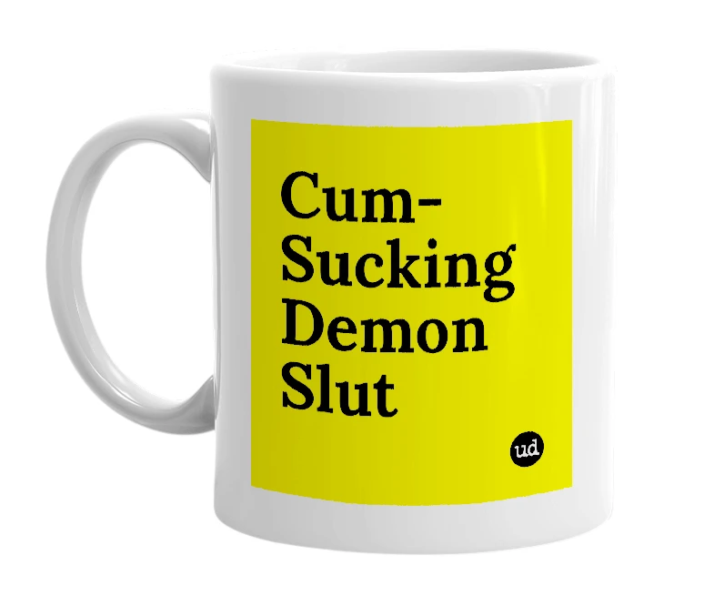 White mug with 'Cum-Sucking Demon Slut' in bold black letters