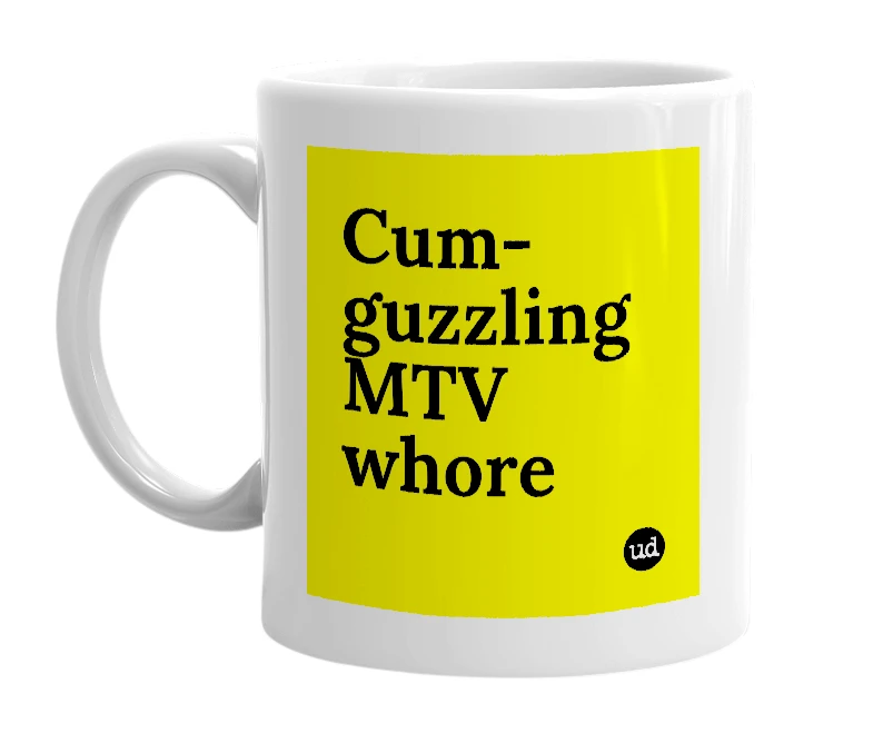 White mug with 'Cum-guzzling MTV whore' in bold black letters