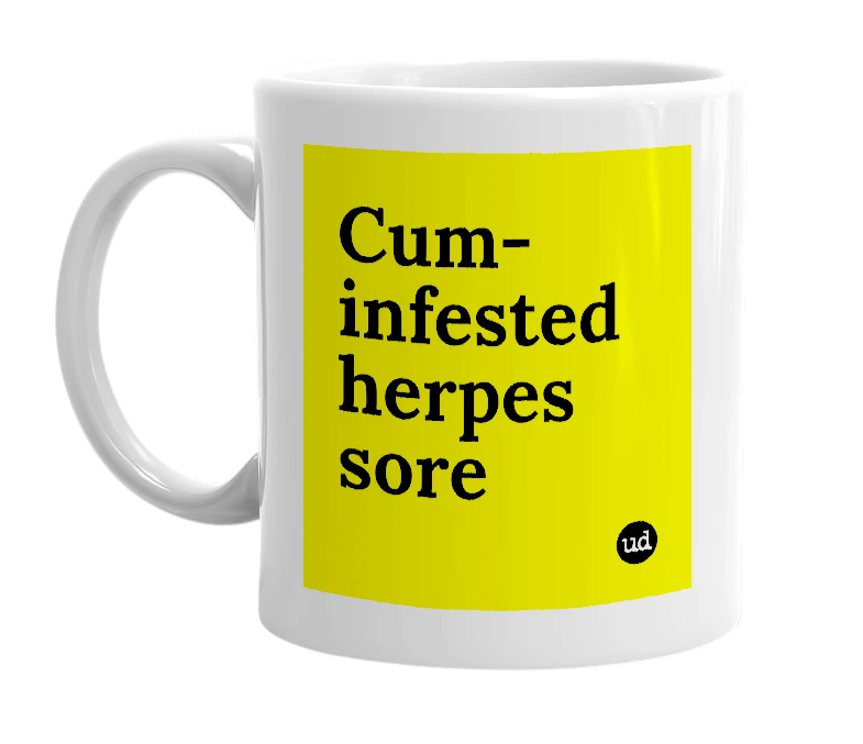 White mug with 'Cum-infested herpes sore' in bold black letters