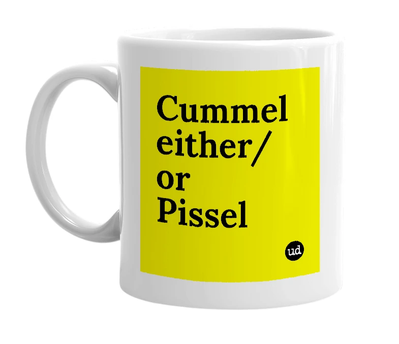 White mug with 'Cummel either/or Pissel' in bold black letters