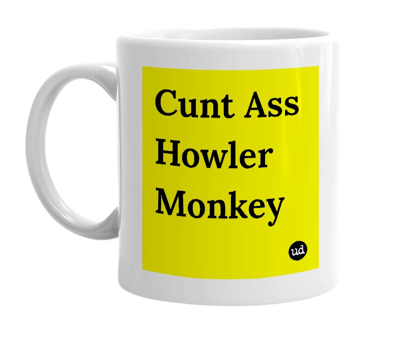 White mug with 'Cunt Ass Howler Monkey' in bold black letters