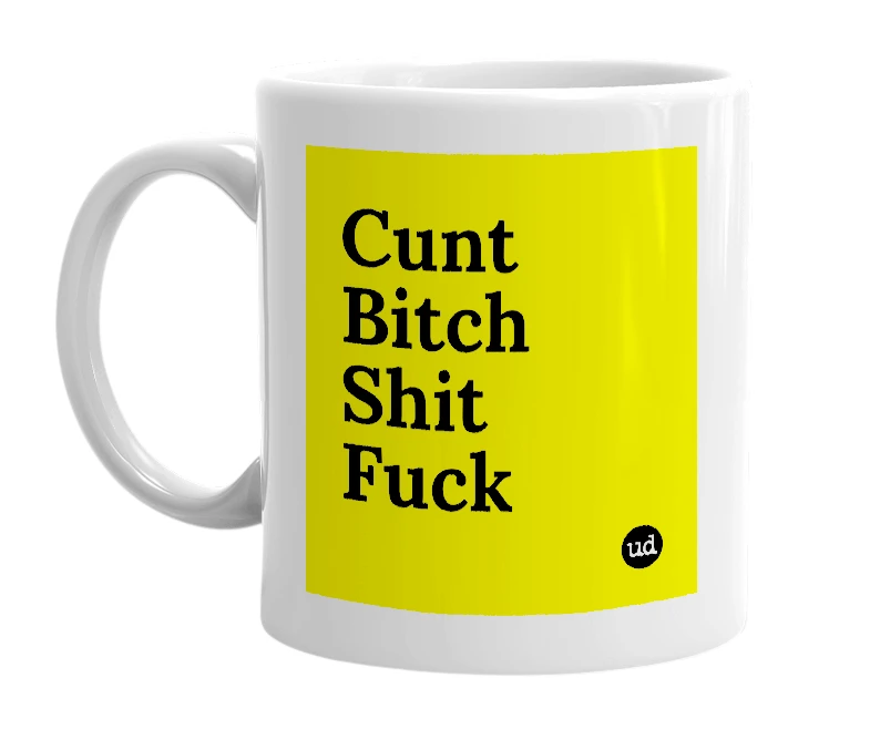 White mug with 'Cunt Bitch Shit Fuck' in bold black letters