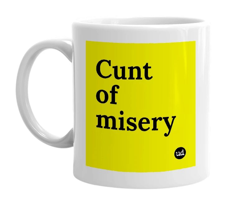 White mug with 'Cunt of misery' in bold black letters