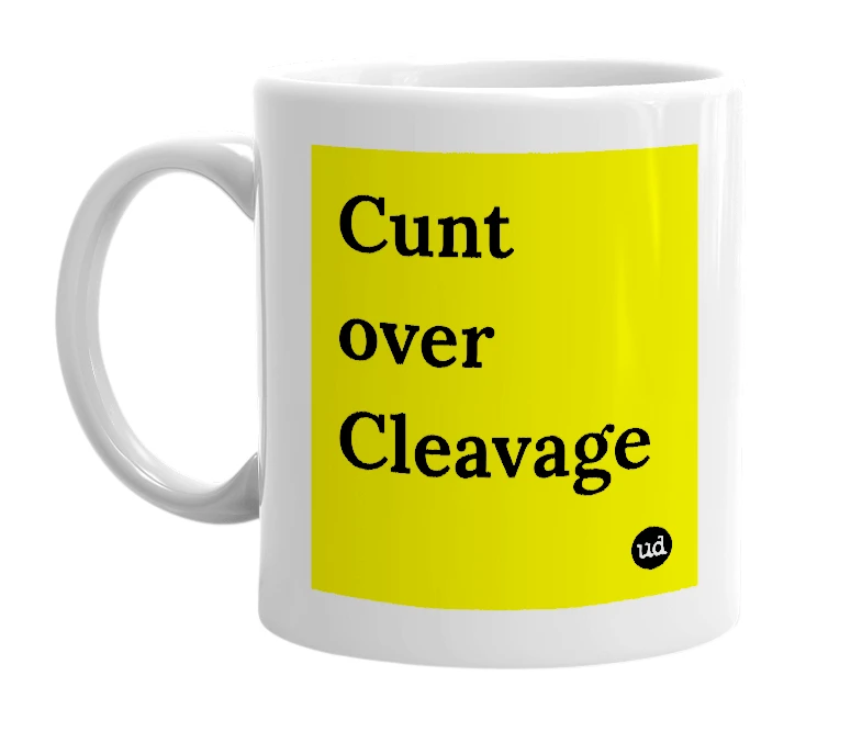 White mug with 'Cunt over Cleavage' in bold black letters
