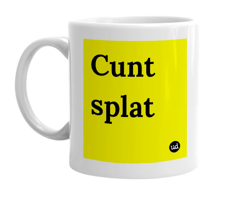 White mug with 'Cunt splat' in bold black letters