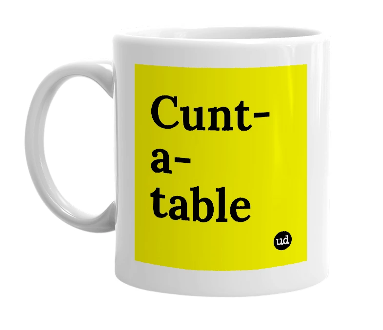 White mug with 'Cunt-a-table' in bold black letters