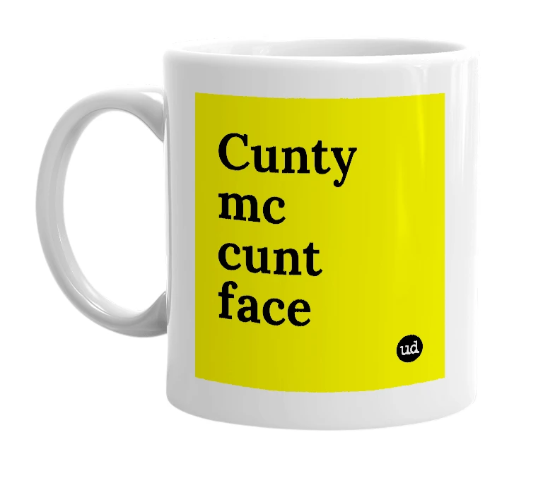 White mug with 'Cunty mc cunt face' in bold black letters