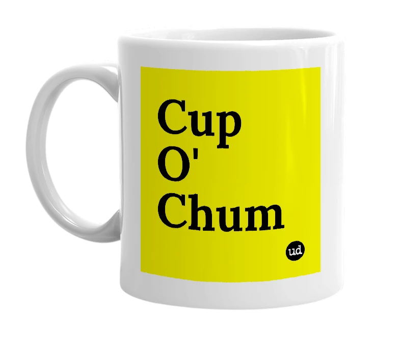 White mug with 'Cup O' Chum' in bold black letters