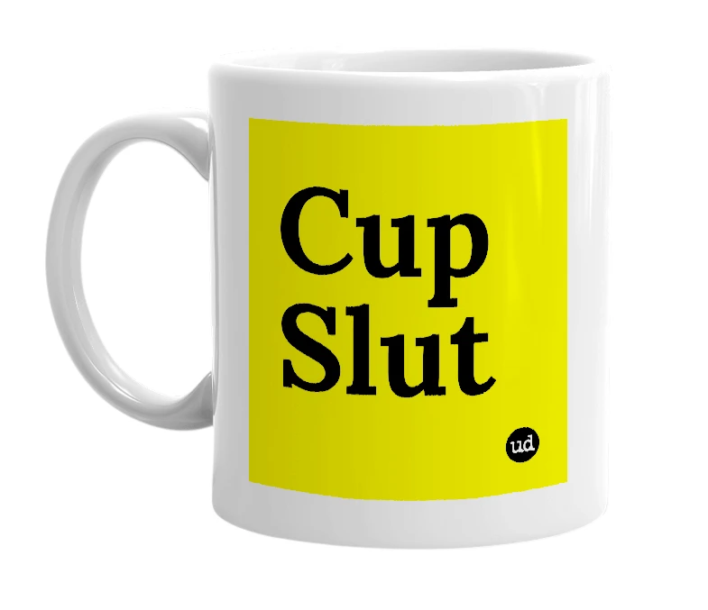 White mug with 'Cup Slut' in bold black letters