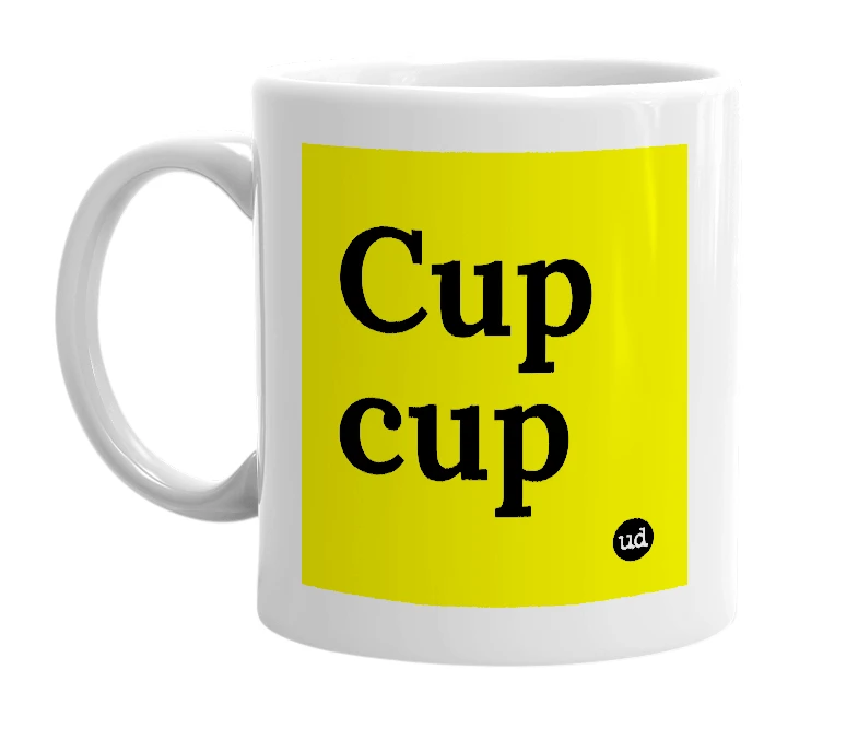 White mug with 'Cup cup' in bold black letters