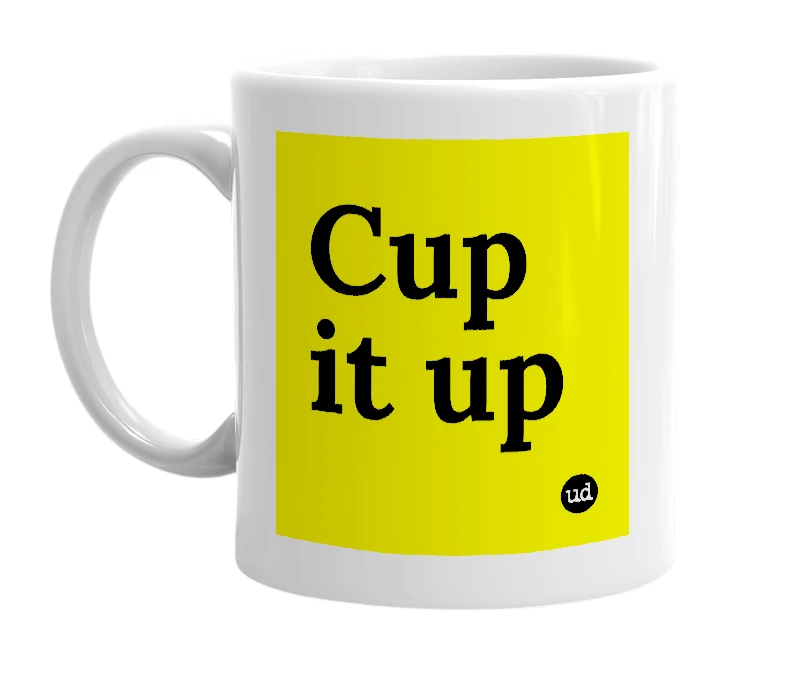 White mug with 'Cup it up' in bold black letters