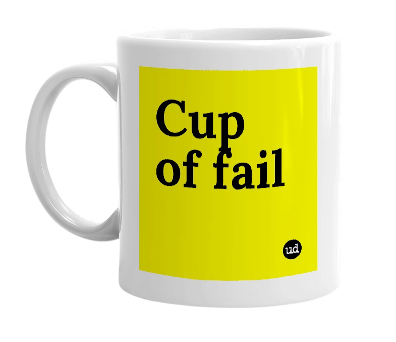 White mug with 'Cup of fail' in bold black letters