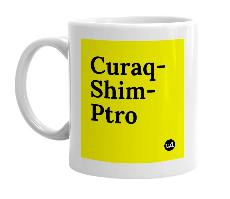 White mug with 'Curaq-Shim-Ptro' in bold black letters