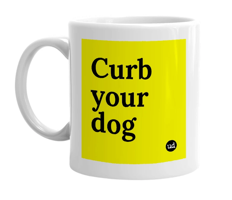 White mug with 'Curb your dog' in bold black letters