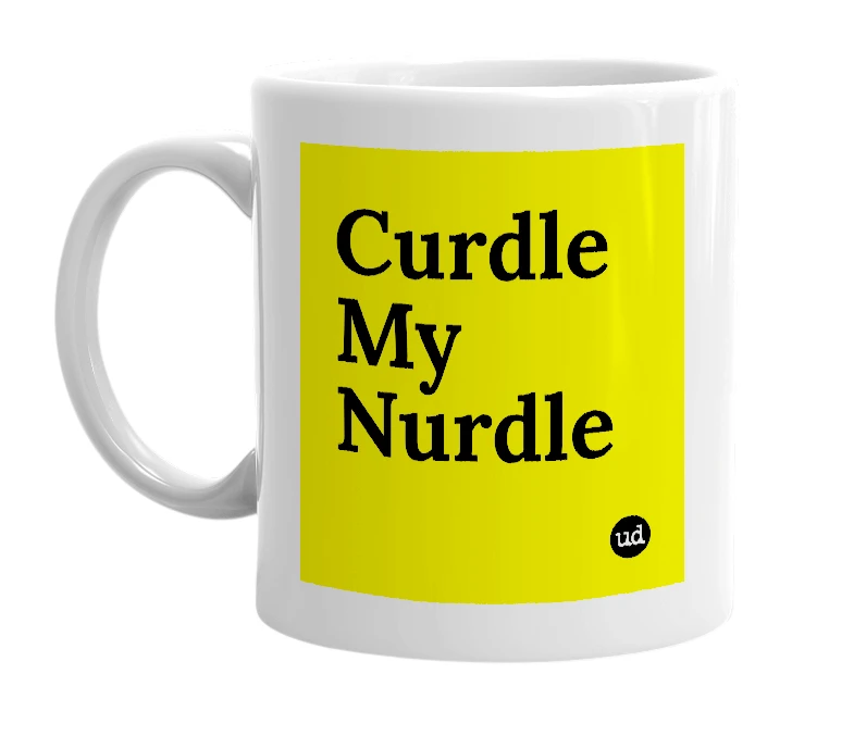 White mug with 'Curdle My Nurdle' in bold black letters