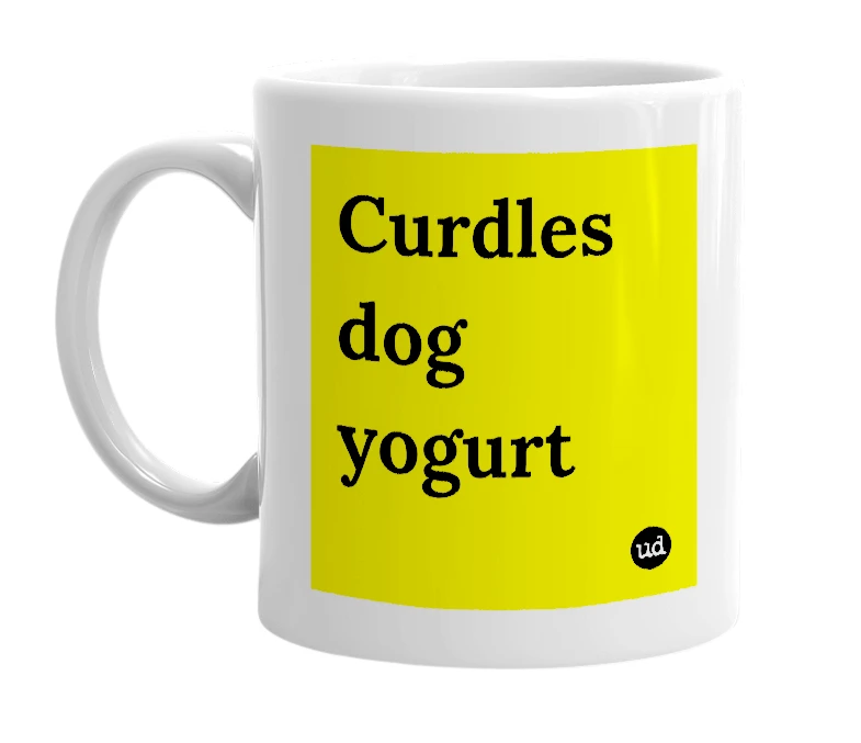 White mug with 'Curdles dog yogurt' in bold black letters