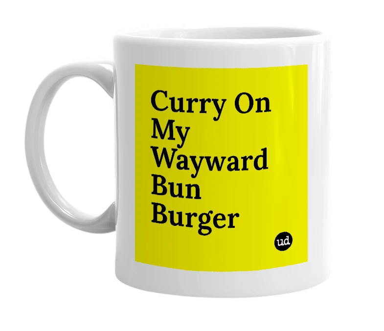 White mug with 'Curry On My Wayward Bun Burger' in bold black letters