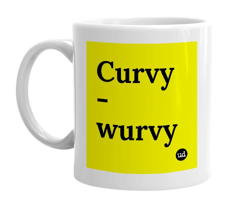 White mug with 'Curvy - wurvy' in bold black letters