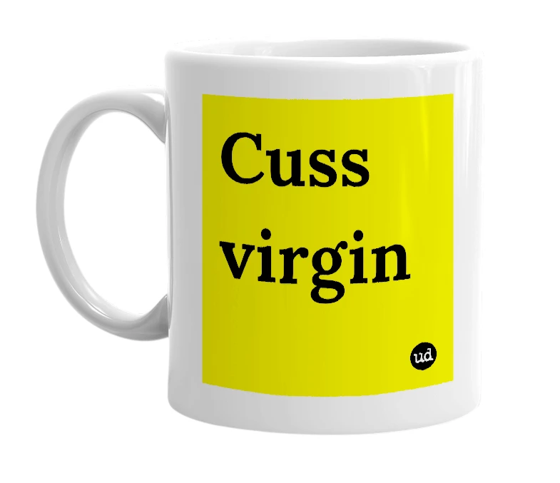 White mug with 'Cuss virgin' in bold black letters