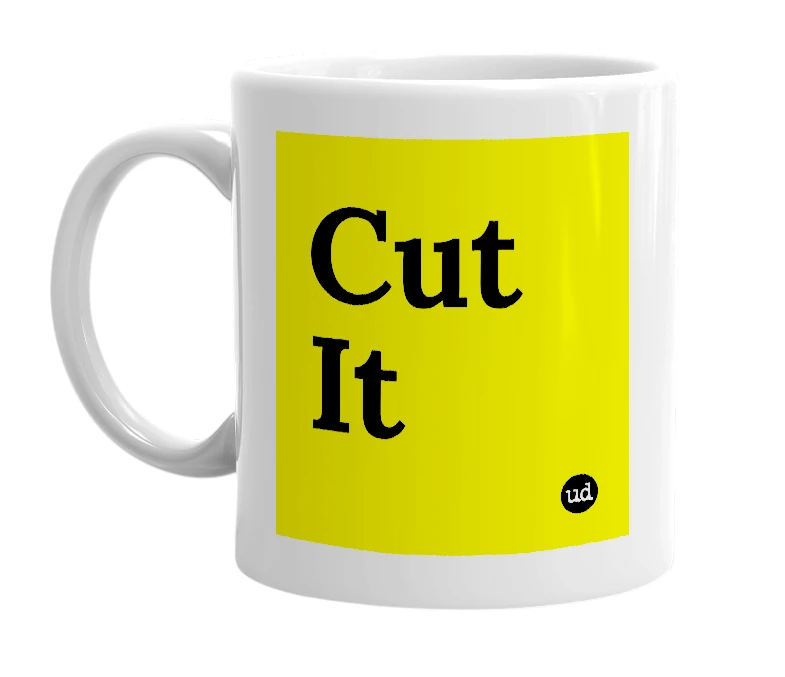 White mug with 'Cut It' in bold black letters