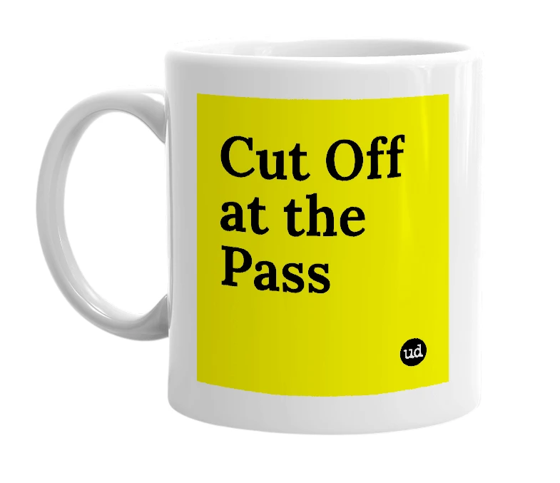 White mug with 'Cut Off at the Pass' in bold black letters