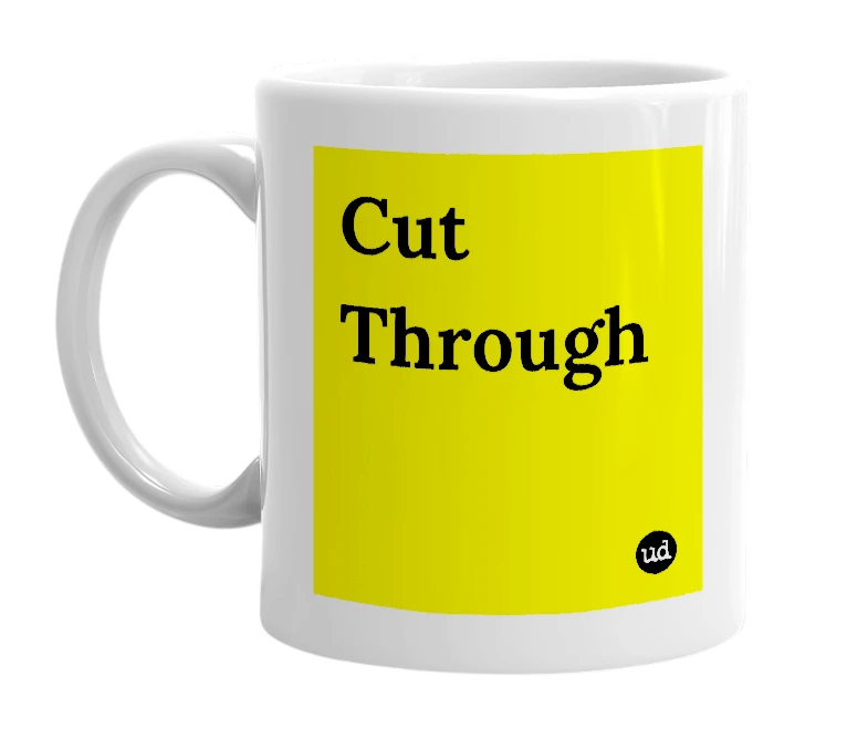 White mug with 'Cut Through' in bold black letters