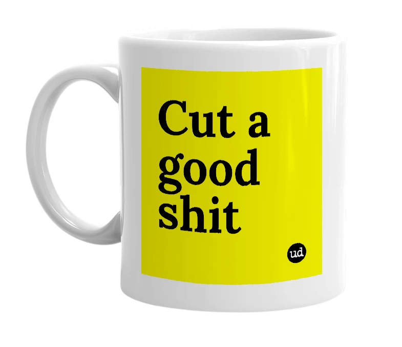 White mug with 'Cut a good shit' in bold black letters