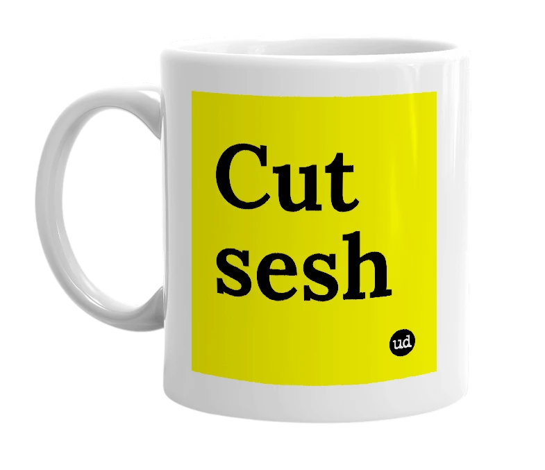 White mug with 'Cut sesh' in bold black letters