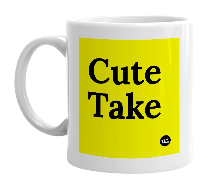 White mug with 'Cute Take' in bold black letters