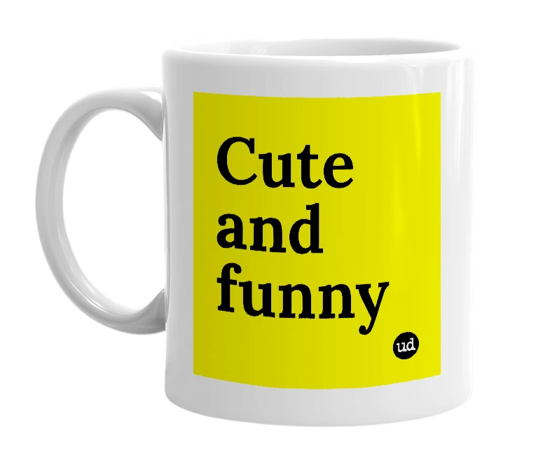 White mug with 'Cute and funny' in bold black letters