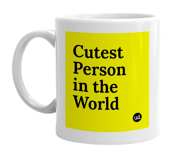 White mug with 'Cutest Person in the World' in bold black letters