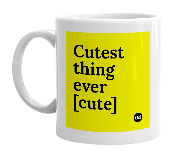 White mug with 'Cutest thing ever [cute]' in bold black letters