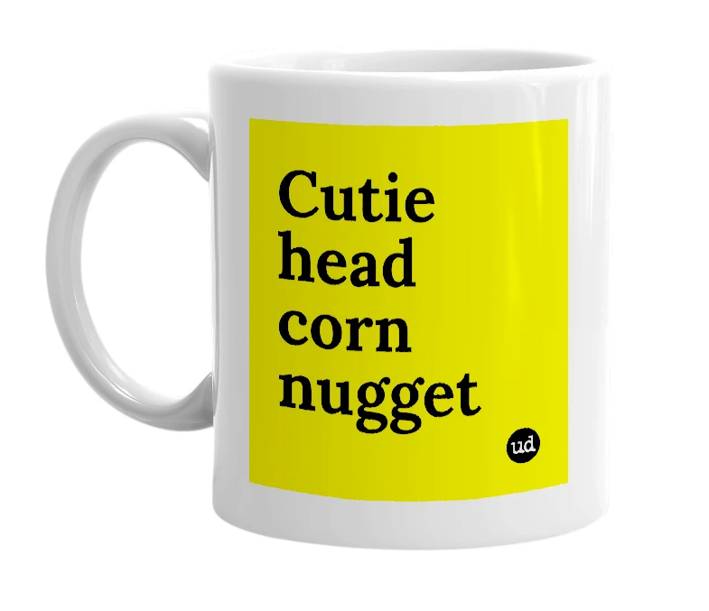 White mug with 'Cutie head corn nugget' in bold black letters